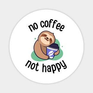 No Coffee Not Happy Funny Sloth Magnet